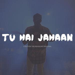 收聽Rutvik Talashilkar的Tu Hai Jahaan歌詞歌曲
