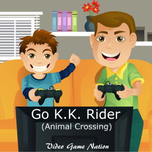 收聽Video Game Nation的Go K.K. Rider! (Animal Crossing)歌詞歌曲