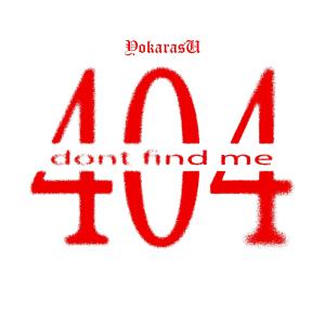 YokaMusic的專輯Don't Find Me: 404 (Explicit)