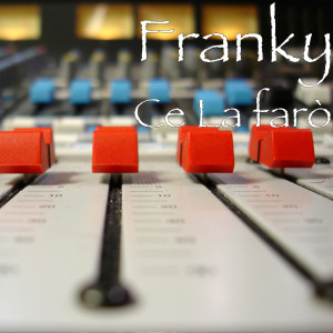 Dengarkan Ce La farò lagu dari Franky dengan lirik