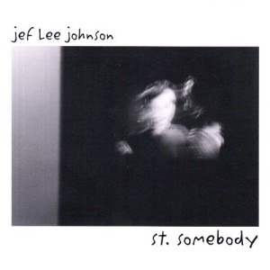 Jef Lee Johnson的專輯St. Somebody