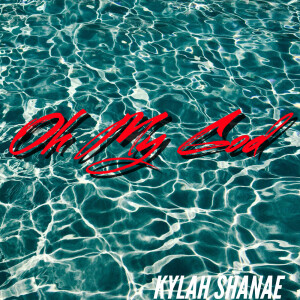 Album Oh My God (Explicit) from Kylah Shanae