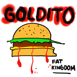 收聽Fat Kingdom的Goldito歌詞歌曲