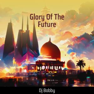 Album Glory of the Future from DJ Bobby