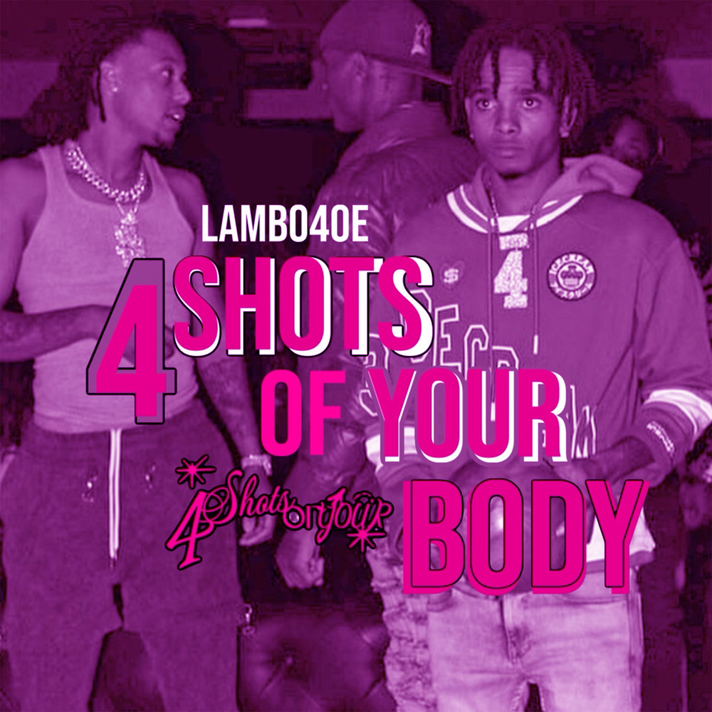 4 Shots Of Your Body (Explicit)