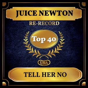 อัลบัม Tell Her No (Billboard Hot 100 - No 27) ศิลปิน Juice Newton