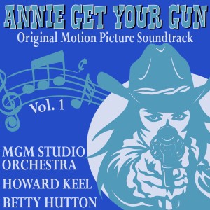 Annie Get Your Gun (Original Motion Picture Soundtrack), Vol. 1: With Betty Hutton