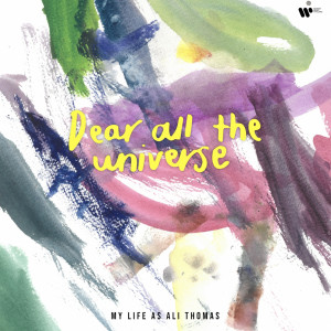 อัลบัม Dear All The Universe ศิลปิน My Life As Ali Thomas