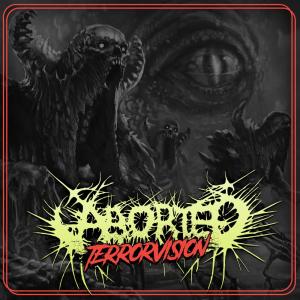 ดาวน์โหลดและฟังเพลง TerrorVision พร้อมเนื้อเพลงจาก Aborted
