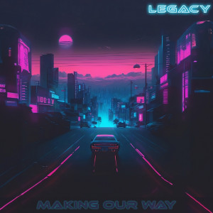 Album Making Our Way oleh Legacy