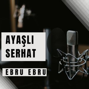 Listen to Ebru Ebru (Canlı Performans) song with lyrics from Ayaşlı Serhat
