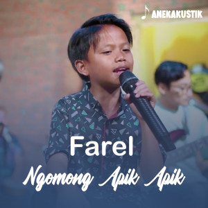 Dengarkan Ngomong Apik Apik lagu dari Farel Prayoga dengan lirik