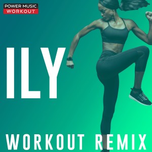 收聽Power Music Workout的Ily (Workout Remix 128 BPM)歌詞歌曲