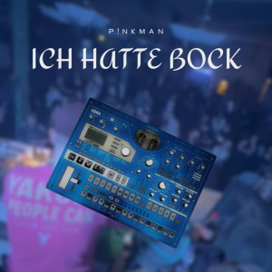 ดาวน์โหลดและฟังเพลง Ich Hatte Bock [HARDTEKK] พร้อมเนื้อเพลงจาก P!nkman