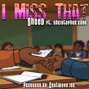 ดาวน์โหลดและฟังเพลง I Miss That (Explicit) พร้อมเนื้อเพลงจาก Sheed