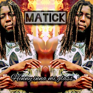 Matick的專輯Henny Inna Mi Glass