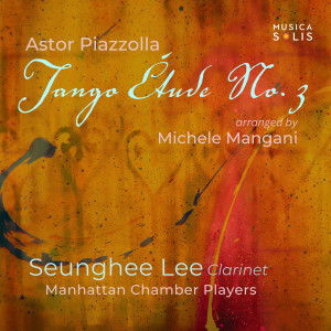 Seunghee Lee的專輯Tango Étude No. 3 (Arr. for Clarinet and String Orchestra by Michele Mangani)