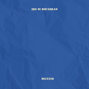 BECEXER的专辑Ojo Di Bid’ahkan