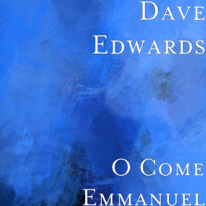 收聽Dave Edwards的O Come Emmanuel歌詞歌曲