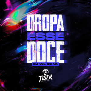 ดาวน์โหลดและฟังเพลง Dropa Esse Doce Versão Bh (Explicit) พร้อมเนื้อเพลงจาก DJ WL DO V.A