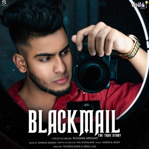 Dengarkan lagu Blackmail nyanyian Ruhaan Arshad dengan lirik
