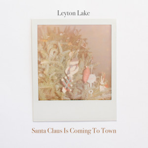 Listen to Santa Claus Is Coming to Town song with lyrics from Leyton Lake