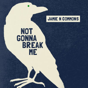 收聽Jamie N Commons的Not Gonna Break Me (NEW Version)歌詞歌曲
