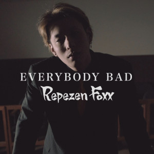 Album EVERYBODY BAD (Explicit) from Repezen Foxx