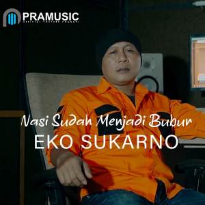 Album NASI SUDAH MENJADI BUBUR oleh Eko Sukarno