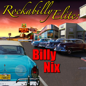 อัลบัม Rockabilly Elite: Billy Nix ศิลปิน Billy Nix