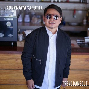 ดาวน์โหลดและฟังเพลง Trend Dangdut พร้อมเนื้อเพลงจาก Adnan Jaya Saputra