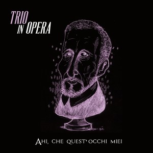 Listen to Ahi, che quest'occhi miei song with lyrics from Trio in Opera