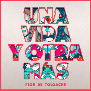 Flor de Toloache的專輯Una Vida Y Otra Más