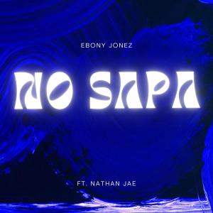 收聽Ebony Jonez的No Sapa (feat. Nathanjae) (Remix 002)歌詞歌曲