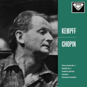 อัลบัม Chopin: Piano Sonata No. 3; Ballade No. 3; Andante spianato et Grande polonaise brillante; Fantaisie; Polonaise-fantaisie (Wilhelm Kempff: Complete Decca Recordings, Vol. 7) ศิลปิน Wilhelm Kempff