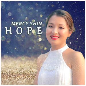 ดาวน์โหลดและฟังเพลง Hope พร้อมเนื้อเพลงจาก Mercy Shin