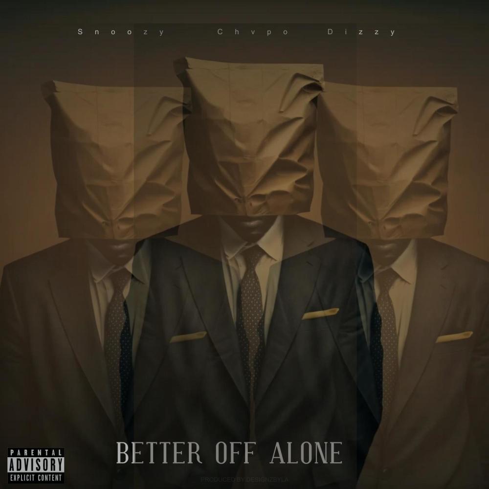 Better Off Alone (feat. Dizzy Left & Snoozy) (Explicit)