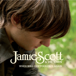 收聽Jamie Scott & The Town的When Will I See Your Face Again (Edited Album Version)歌詞歌曲