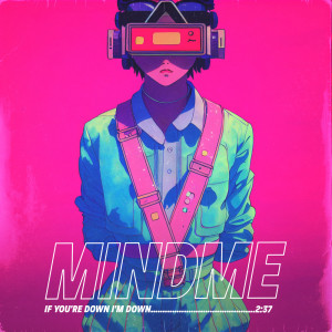 收听Mindme的If You're Down I'm Down歌词歌曲