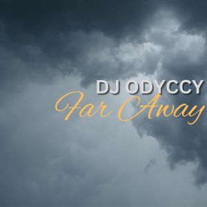Listen to Far Away song with lyrics from DJ Odyccy