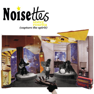 收聽Noisettes的Sister Rosetta (Capture The Spirit)歌詞歌曲