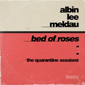ดาวน์โหลดและฟังเพลง Bed of Roses (The Quarantine Sessions) พร้อมเนื้อเพลงจาก Albin Lee Meldau