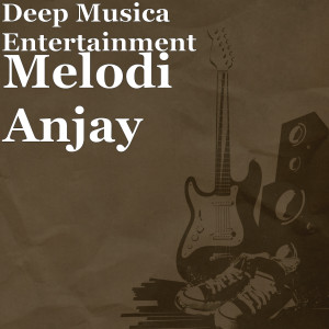 Dengarkan Melodi Anjay lagu dari Deep Musica Entertainment dengan lirik