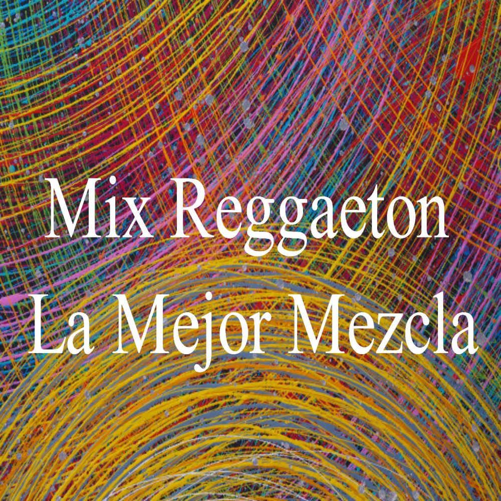 Mix Reggaeton la Mejor Mezcla