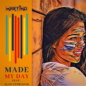 Listen to Made My Day song with lyrics from Martino