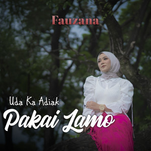 Listen to Uda Ka Adiak Pakai Lamo song with lyrics from Fauzana