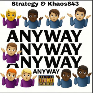 收聽Strategy的Anyway (feat. Khaos843) (Explicit)歌詞歌曲