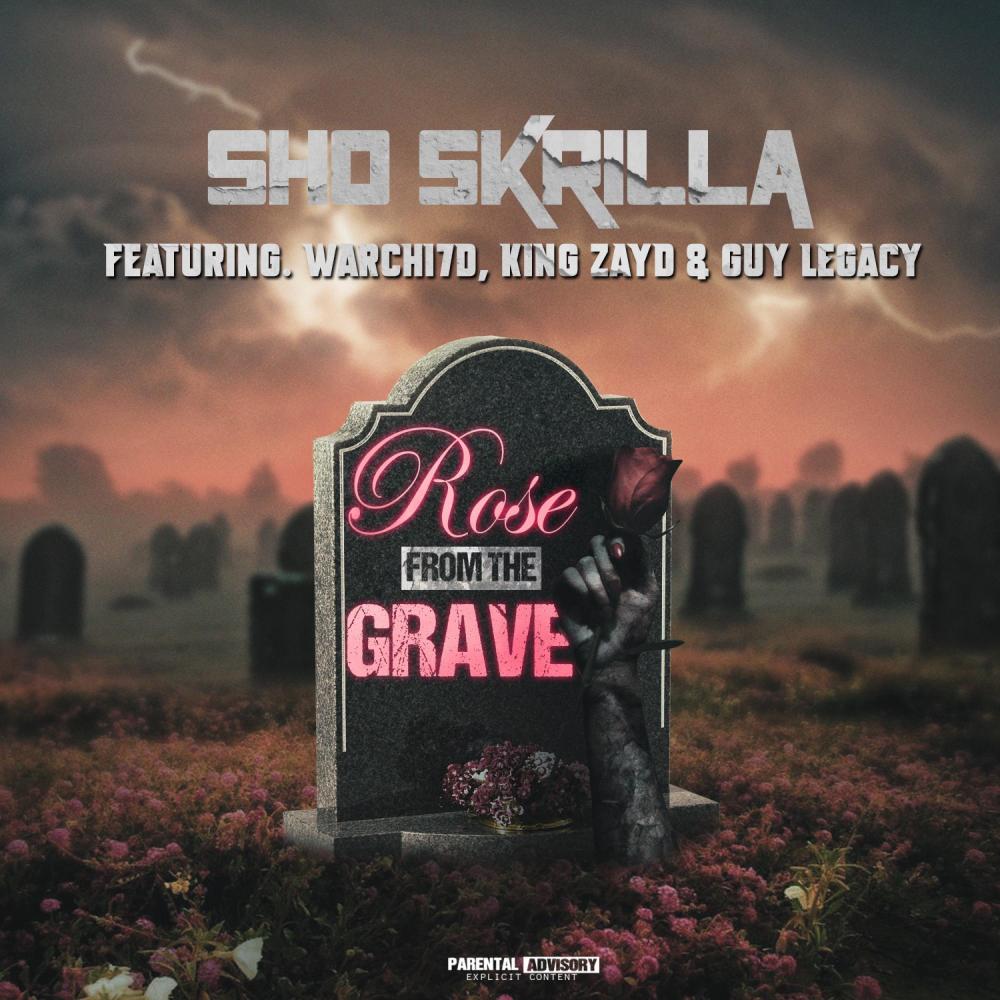 Rose From The Grave (feat. Warchi7d, Zayd Malik & Guy Legacy) (Explicit)