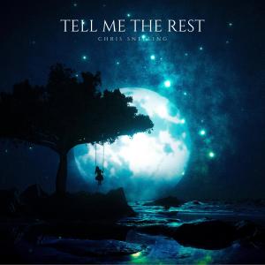 Tell Me the Rest dari Chris Snelling