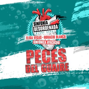 Album Peces del Guaire (Sinfonía Desordenada Desde Casa) from Horacio Blanco